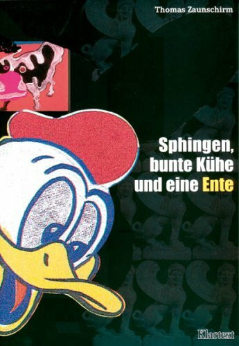 Sphingen, bunte Kühe und eine Ente (Schriftenreihe des Instituts für Kunst- und Designwissenschaften der Universität Essen)