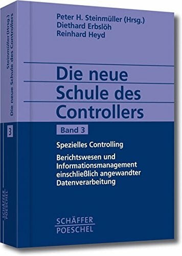 Die neue Schule des Controllers, 3 Bde., Bd.3, Spezielles Controlling, Berichtswesen und Informationsmanagement einschließlich angewandter Datenverarbeitung