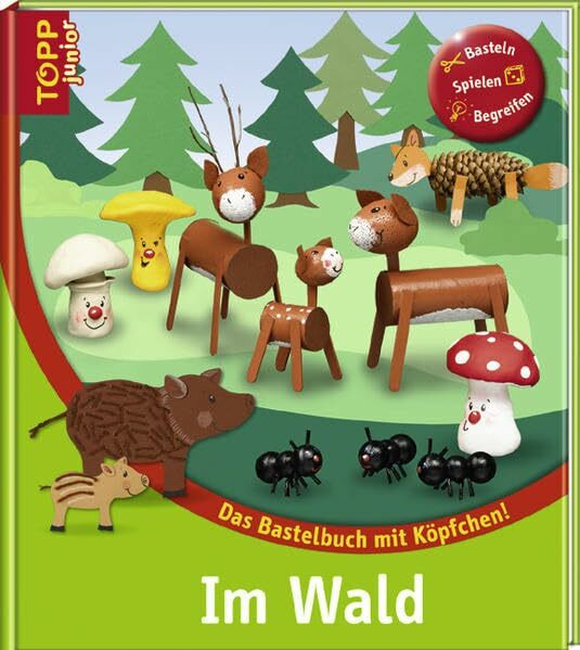 Im Wald: Das Bastelbuch mit Köpfchen (TOPP Junior)