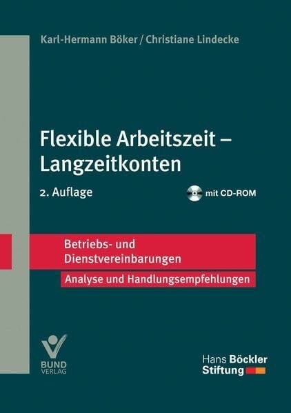Flexible Arbeitszeit - Langzeitkonten: Betriebs- und Dienstvereinbarungen (Betriebs- und Dienstvereinbarungen der Hans-Böckler-Stiftung)