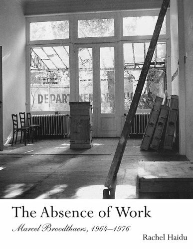 The Absence of Work: Marcel Broodthaers, 1964-1976 (October Books)