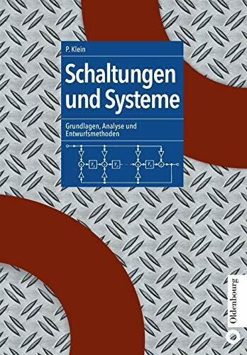 Schaltungen und Systeme: Grundlagen, Analyse und Entwurfsmethoden: Grundlagen, Analyse und Entwurfsmethoden