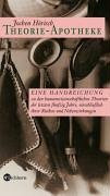 Theorie-Apotheke: Eine Handreichung zu den humanwissenschaftlichen Theorien der letzten fünfzig Jahre, einschließlich ihrer Risiken und Nebenwirkungen (Die Andere Bibliothek)