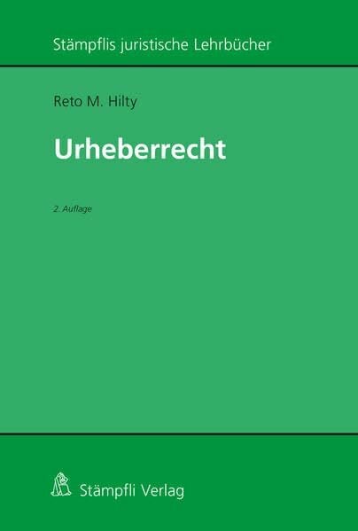 Urheberrecht (Stämpflis juristische Lehrbücher) Urheberrecht (Stämpflis juristische Lehrbücher)