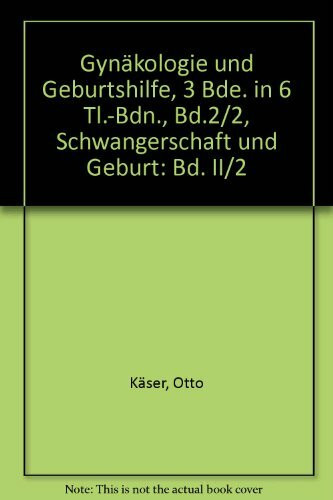 Gynäkologie und Geburtshilfe, 3 Bde. in 6 Tl.-Bdn., Bd.2/2, Schwangerschaft und Geburt