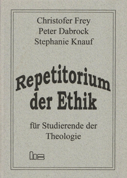 Repetitorium der Ethik: Für Studierende der Theologie
