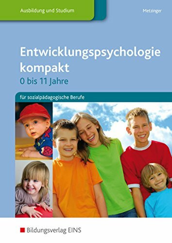 Entwicklungspsychologie kompakt für sozialpädagogische Berufe / 0-11 Jahre: Entwicklungspsychologie kompakt für sozialpädagogische Berufe / ... / für sozialpädagogische Berufe: Schülerband