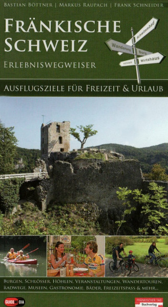 Fränkische Schweiz Erlebniswegweiser: Ausflugsziele für Freizeit & Urlaub