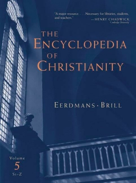 The Encyclopedia of Christianity, Volume 5 (Si-Z) (Encyclopedia of Christianity (Brill))