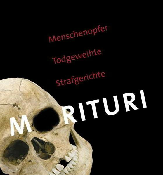 Morituri: Menschenopfer, Todgeweihte, Strafgerichte (Schriftenreihe des Rheinischen Landesmuseums Trier)