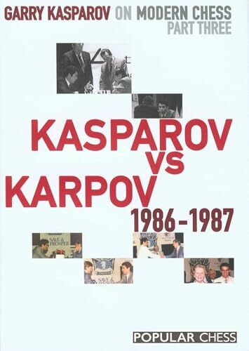 Garry Kasparov on Modern Chess, Part 3: Kasparov V Karpov 1986-1987