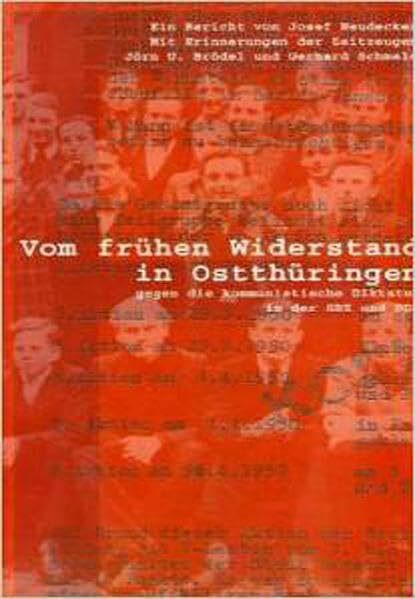 Vom frühen Widerstand in Ostthüringen gegen die kommunistische Diktatur in der SBZ und DDR