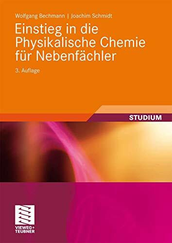 Einstieg in die Physikalische Chemie für Nebenfächler (Studienbücher Chemie)