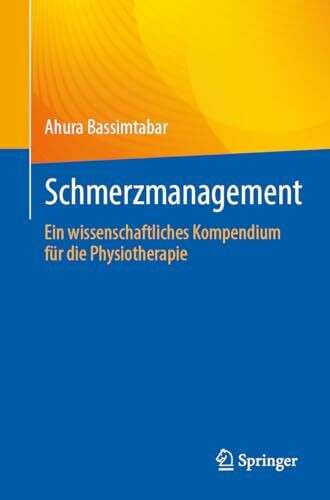 Schmerzmanagement: Ein wissenschaftliches Kompendium für die Physiotherapie