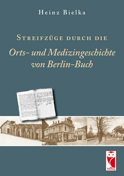 Streifzüge durch Orts- und Medizingeschichte von Berlin-Buch: Chronik (Frieling - Berlin)
