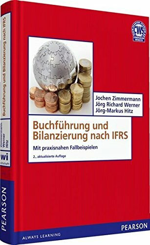 Buchführung und Bilanzierung nach IFRS: Mit praxisnahen Fallbeispielen (Pearson Studium - Economic BWL)