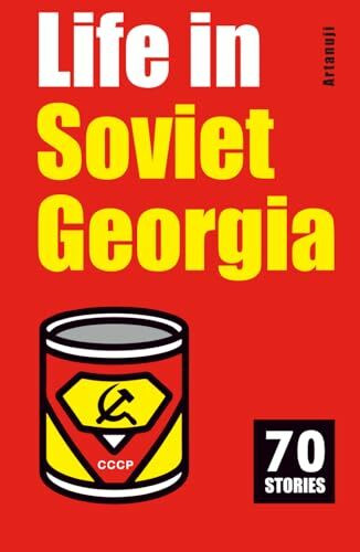 Life in Soviet Georgia: 70 Stories (Getting to Know Georgia)