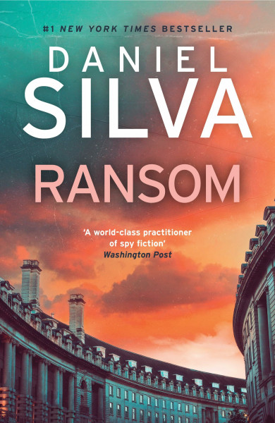 Ransom: A gripping international political thriller of high-stakes intrigue from the #1 New York Times bestselling author (Gabriel Allon)