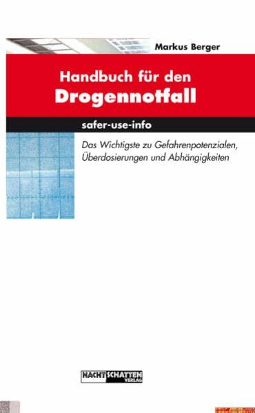 Handbuch für den Drogennotfall: Das Wichtgste zu Gefahrenpotentialen, Überdosierungen und Abhängigkeiten (safer-use-info)