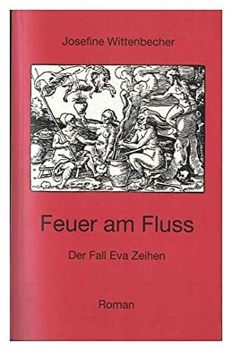 Feuer am Fluss: Der Fall Eva Zeihen
