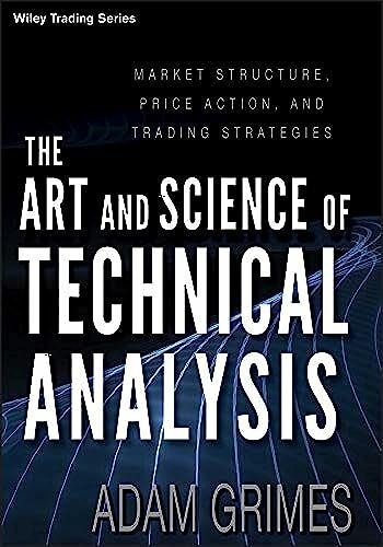 The Art and Science of Technical Analysis: Market Structure, Price Action, and Trading Strategies (Wiley Trading, Band 544)
