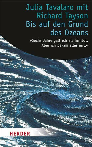 Bis auf den Grund des Ozeans: 'Sechs Jahre galt ich als hirntot. Aber ich bekam alles mit.' (HERDER spektrum)