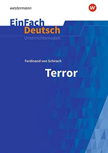 EinFach Deutsch Unterrichtsmodelle: Ferdinand von Schirach: Terror Gymnasiale Oberstufe