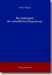 Die Zulässigkeit des unbezifferten Klageantrags (Studien zur Rechtswissenschaft)