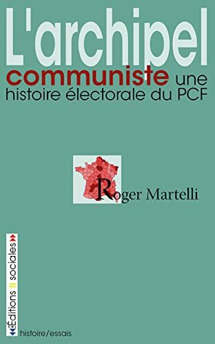 L'archipel communiste une histoire électorale du PCF