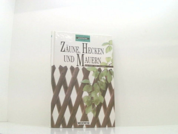 Zäune, Hecken und Mauern. Anlage und Pflege.Breschkes praktisches Gartenbuch
