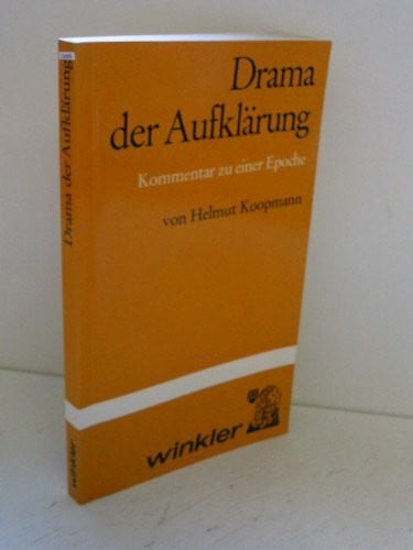 Drama der Aufklärung. Kommentar zu einer Epoche