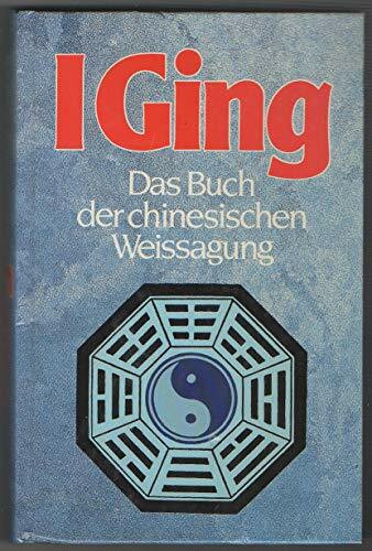 I Ging. Das Buch der chinesischen Weissagung