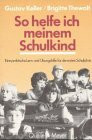 So helfe ich meinem Schulkind. Eine praktische Lern- und Übungshilfe für die ersten Schuljahre