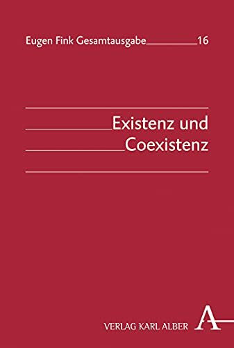 Existenz und Coexistenz (Eugen Fink Gesamtausgabe, Band 16)