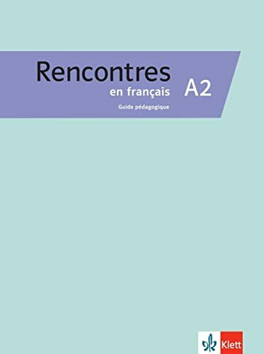 Rencontres en français A2: Guide pédagogique