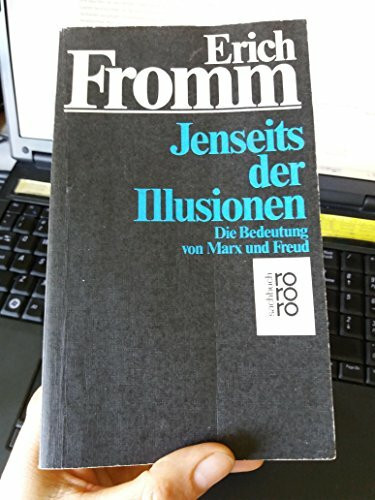 Jenseits der Illusionen: Die Bedeutung von Marx und Freud (rororo sachbuch)
