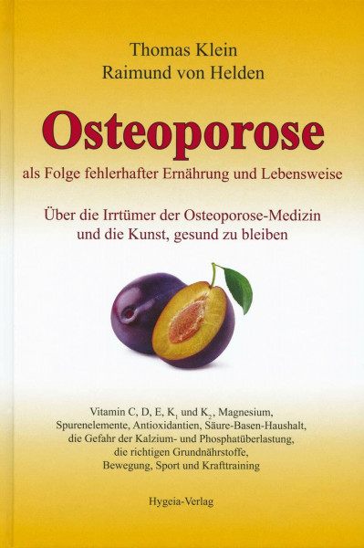 Osteoporose als Folge fehlerhafter Ernährung und Lebensweise: Über die Irrtümer der Osteoporose-Medizin und die Kunst, gesund zu bleiben