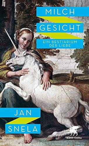 Milchgesicht: Ein Bestiarium der Liebe
