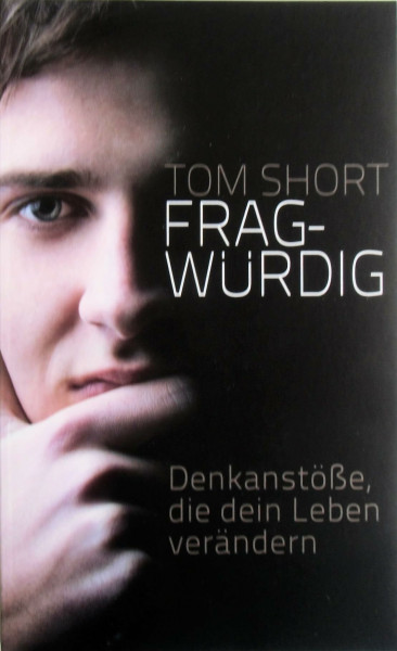 Fragwürdig: Denkanstöße, die dein Leben verändern