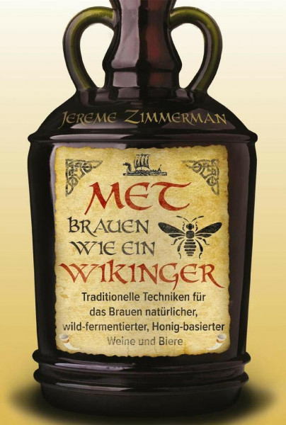 Met brauen wie ein Wikinger: Traditionelle Techniken für das Brauen natürlicher, wild-fermentierter, Honig-basierter Weine und Biere