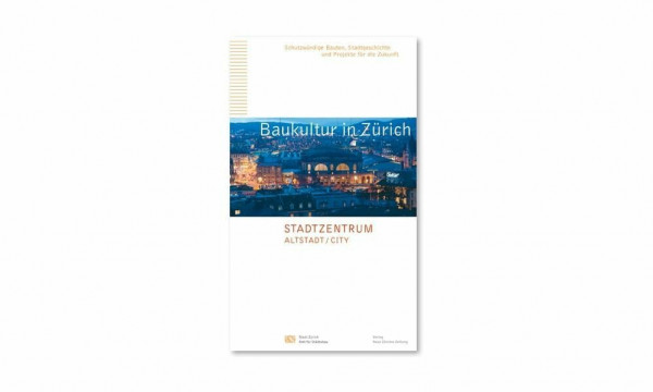 Baukultur in Zürich, Band 6: Stadtzentrum – Altstadt, City