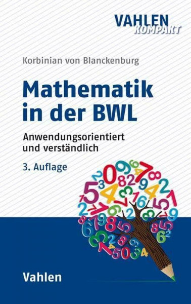 Mathematik in der BWL: Anwendungsorientiert und verständlich (Vahlen kompakt)