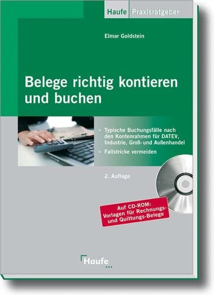 Belege richtig kontieren und buchen: Typische Buchungsfälle nach den Kontenrahmen für DATEV, Industrie, Groß- und Außenhandel (Haufe Praxis-Ratgeber)