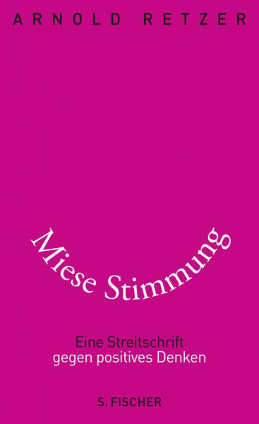 Miese Stimmung: Eine Streitschrift gegen positives Denken /