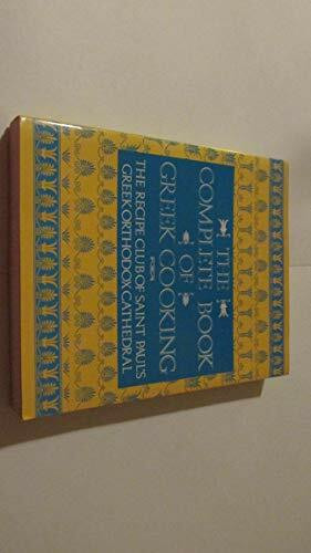 The Complete Book of Greek Cooking: The Recipe Club of St. Paul's Orthodox Cathedral
