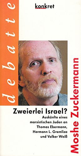 Zweierlei Israel? Auskünfte eines marxistischen Juden an Thomas Ebermann, Hermann L. Gremliza und Volker Weiß