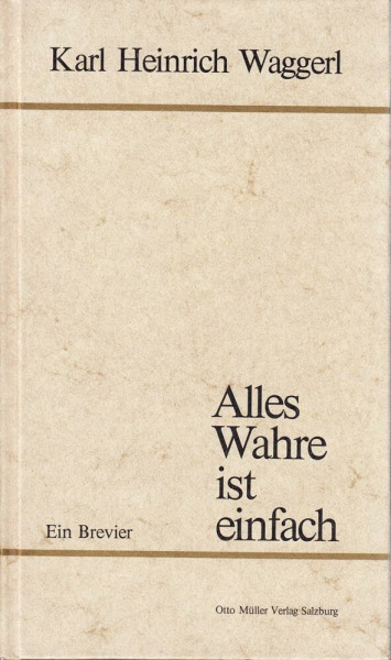 Alles Wahre ist einfach: Ein Brevier