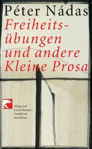 Freiheitsübungen und andere Kleine Prosa