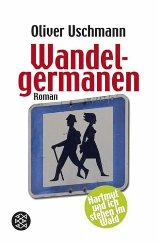 Wandelgermanen: Hartmut und ich stehen im Wald (Ein Hartmut-und-ich-Roman, Band 3)