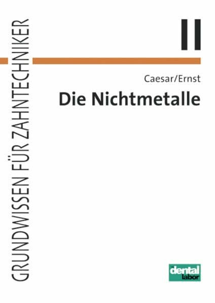 Die Nichtmetalle (Grundwissen für Zahntechniker)